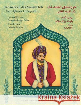 Die Weisheit des Ahmad Shah: Zweisprachige Ausgabe Deutsch-Dari Bazger Salam, Palwasha 9781948013635 Institute for Study of Human Knowledge - książka