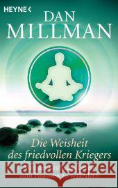 Die Weisheit des friedvollen Kriegers : Von der Kraft, das Leben zum Positiven zu verändern Millman, Dan 9783453701724 Heyne - książka