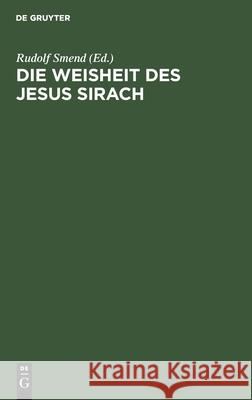 Die Weisheit Des Jesus Sirach: Mit Einem Hebräischen Glossar Rudolf Smend, No Contributor 9783112379431 De Gruyter - książka