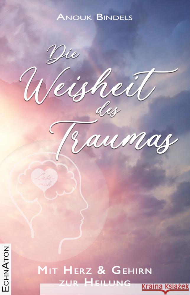 Die Weisheit des Traumas Bindels, Anouk 9783964420428 EchnAton Verlag - książka