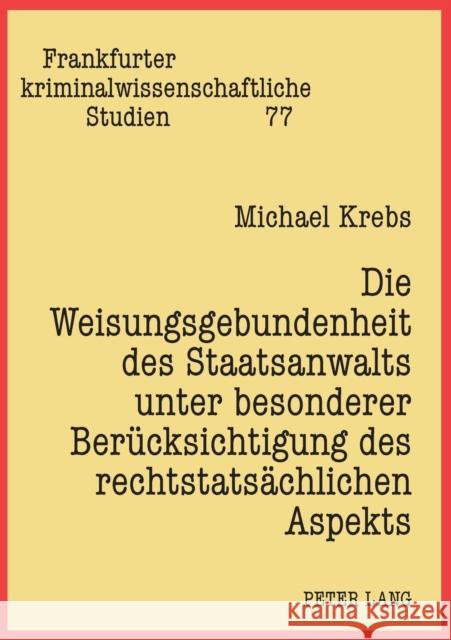 Die Weisungsgebundenheit des Staatsanwalts unter besonderer Berücksichtigung des rechtstatsächlichen Aspekts Neumann, Ulfrid 9783631395578 Lang, Peter, Gmbh, Internationaler Verlag Der - książka