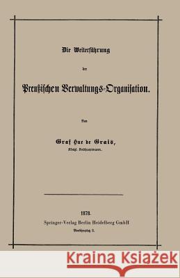 Die Weiterführung Der Preußischen Verwaltungs-Organisation Hue De Grais, Robert Achille Friedrich H 9783662322512 Springer - książka