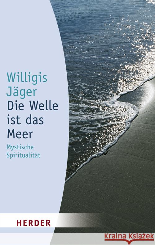 Die Welle ist das Meer Willigis Jager 9783451050466 Herder GmbH Verlag - książka