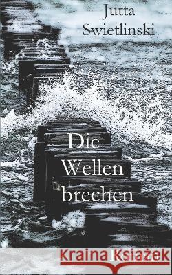Die Wellen brechen Jutta Swietlinski   9798818680347 Independently Published - książka