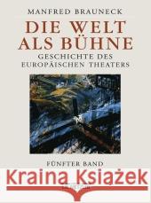 Die Welt ALS Bühne: Geschichte Des Europäischen Theaters. Fünfter Band: 2. Hälfte Des 20. Jahrhunderts Brauneck, Manfred 9783476016935 Metzler - książka