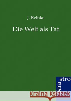 Die Welt als Tat Reinke, J. 9783864711596 Sarastro - książka