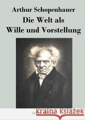 Die Welt als Wille und Vorstellung Arthur Schopenhauer   9783843040402 Hofenberg - książka