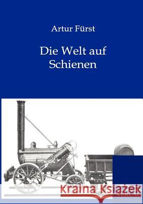 Die Welt auf Schienen Fürst, Artur 9783861955153 Salzwasser-Verlag - książka