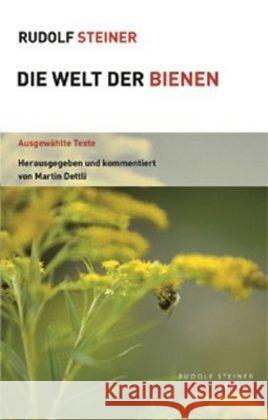 Die Welt der Bienen : Ausgewählte Texte Steiner, Rudolf Dettli, Martin  9783727453847 Rudolf Steiner Verlag - książka