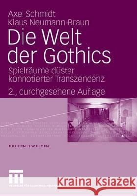 Die Welt Der Gothics: Spielräume Düster Konnotierter Transzendenz Neumann-Braun, Klaus 9783531158808 Vs Verlag Fur Sozialwissenschaften - książka