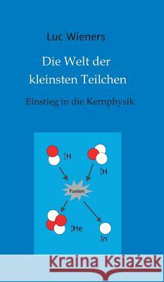 Die Welt der kleinsten Teilchen Luc Wieners 9783732368457 Tredition Gmbh - książka