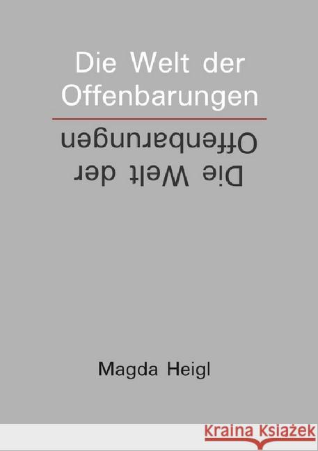 Die Welt der Offenbarungen : Erfahrungen zu den biblischen Widersprüchen, ihre Lösung Heigl, Magda 9783737516716 epubli - książka