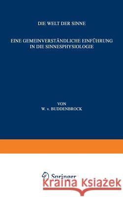 Die Welt Der Sinne: Eine Gemeinverständliche Einführung in Die Sinnesphysiologie Buddenbrock, Wolfgang V. 9783642863981 Springer - książka