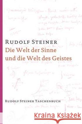 Die Welt der Sinne und die Welt des Geistes : 6 Vorträge, Hannover 1911/1912 Steiner, Rudolf 9783727476600 Rudolf Steiner Verlag - książka