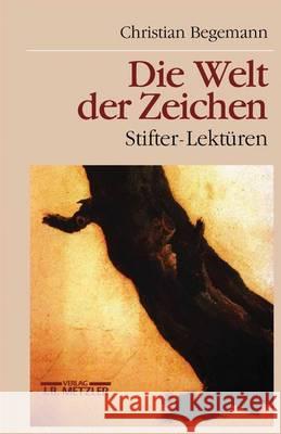 Die Welt der Zeichen: Stifter-Lektüren Christian Begemann 9783476013057 Springer-Verlag Berlin and Heidelberg GmbH &  - książka
