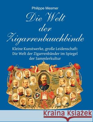 Die Welt der Zigarrenbauchbinde Philippe Mesmer 9781639195923 Parkstone Press USA, Limited - książka