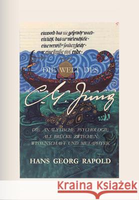 Die Welt des C.G.Jung: Die analytische Psychologie als Brücke zwischen Wissenschaft und Metaphysik Rapold, Hans Georg 9781533271372 Createspace Independent Publishing Platform - książka
