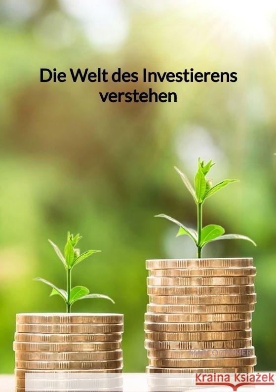 Die Welt des Investierens verstehen Zimmer, Marco 9783347960831 Jaltas Books - książka