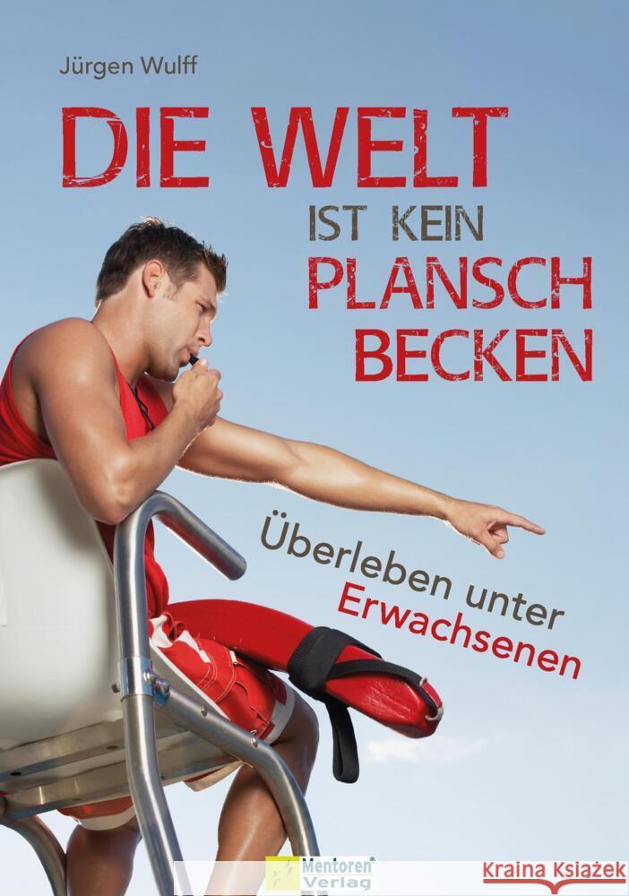 Die Welt ist kein Planschbecken Wulff, Jürgen 9783986410483 Mentoren-Media-Verlag - książka