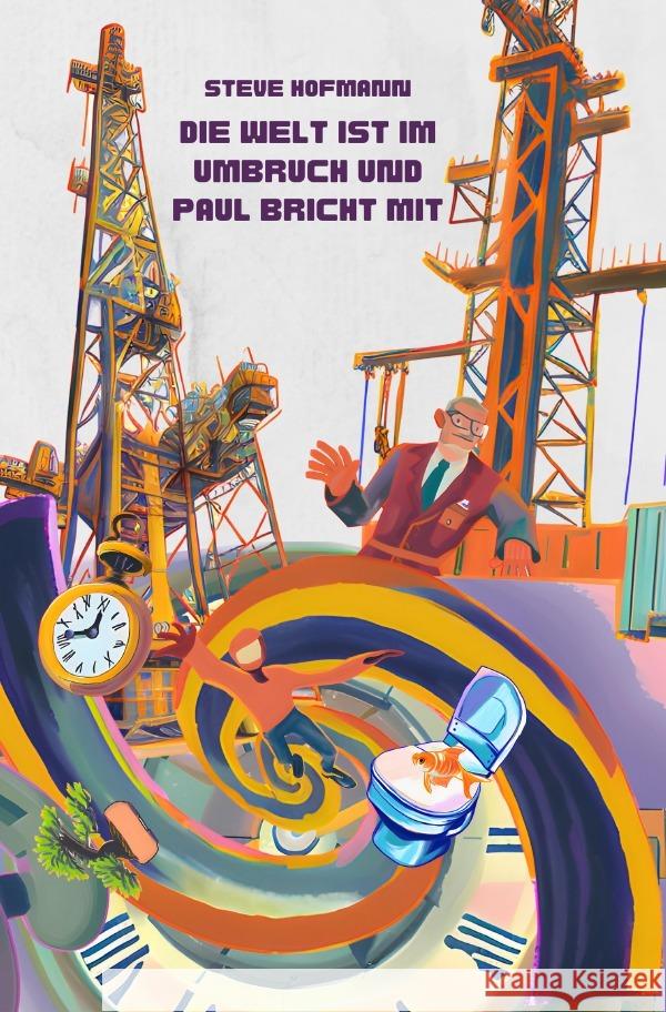 Die Welt ist Umbruch und Paul bricht mit Hofmann, Steve 9783758415845 epubli - książka