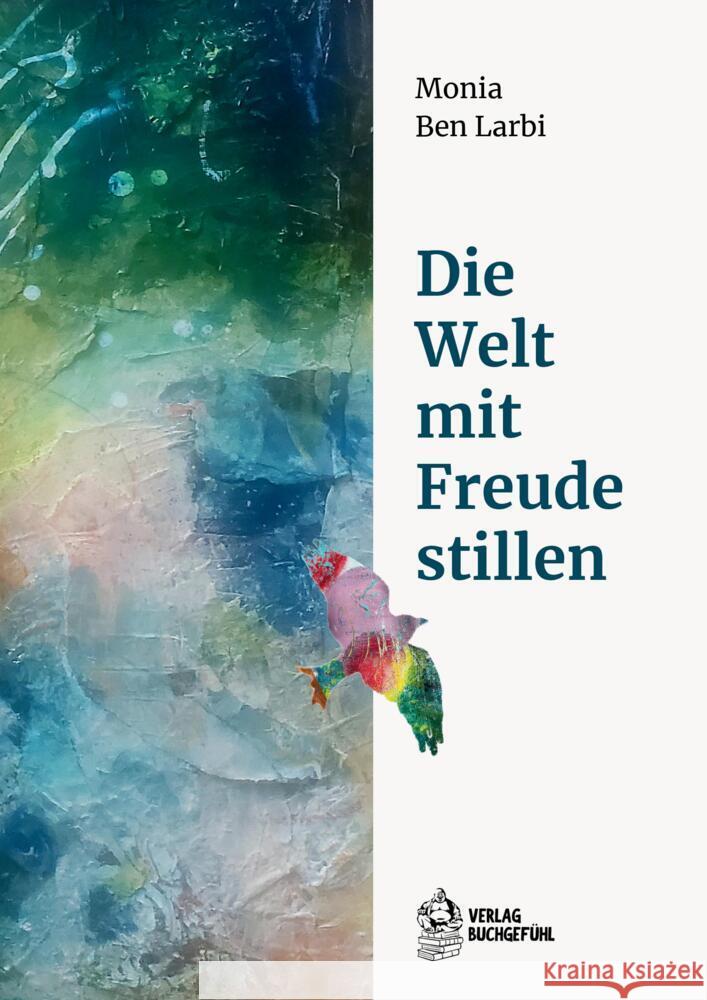 Die Welt mit Freude stillen Ben Larbi, Monia 9783384653628 BuchGefühl - książka