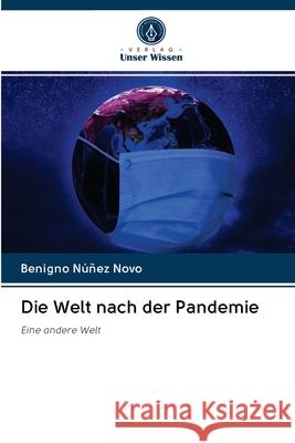 Die Welt nach der Pandemie Benigno Núñez Novo 9786203123999 Verlag Unser Wissen - książka