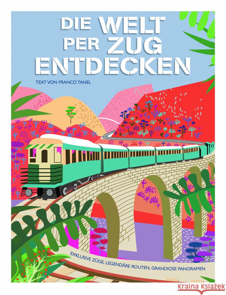 Die Welt per Zug entdecken Tanel, Franco 9788863126884 White Star - książka