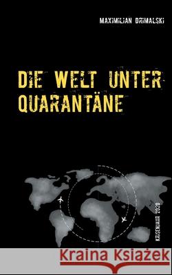 Die Welt unter Quarantäne: Krisenjahr 2020 Drimalski, Maximilian 9783750432901 Books on Demand - książka