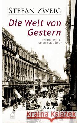 Die Welt von Gestern. Erinnerungen eines Europäers Zweig, Stefan 9783958010543 Severus - książka