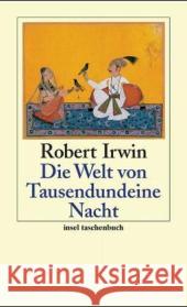 Die Welt von Tausendundeiner Nacht : Übertr. u. erg. v. Wiebke Walther Irwin, Robert 9783458347446 Insel, Frankfurt - książka