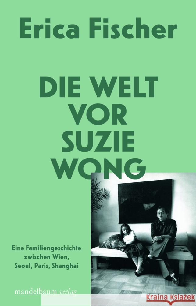 Die Welt vor Suzie Wong Fischer, Erica 9783854767978 Mandelbaum - książka