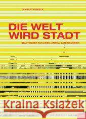 Die Welt wird Stadt: Stadtbilder aus Asien, Afrika und Lateinamerika Eckhart Ribbeck 9783936314731 JOVIS Verlag - książka