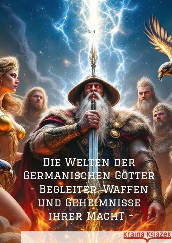 Die Welten der Germanischen Götter -Begleiter, Waffen und Geheimnisse ihrer Mach Red, Dave 9783384547507 tredition - książka