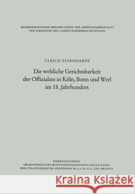 Die Weltliche Gerichtsbarkeit Der Offizialate in Köln, Bonn Und Werl Im 18. Jahrhundert Eisenhardt, Ulrich 9783663003632 Vs Verlag Fur Sozialwissenschaften - książka