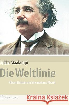 Die Weltlinie - Albert Einstein Und Die Moderne Physik Jukka Maalampi M. Stern 9783540724094 Springer - książka