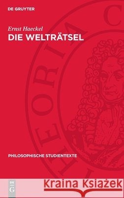 Die Weltr?tsel: Gemeinverst?ndliche Studien ?ber Monistische Philosophie Ernst Haeckel Olof Klohr 9783112735640 de Gruyter - książka