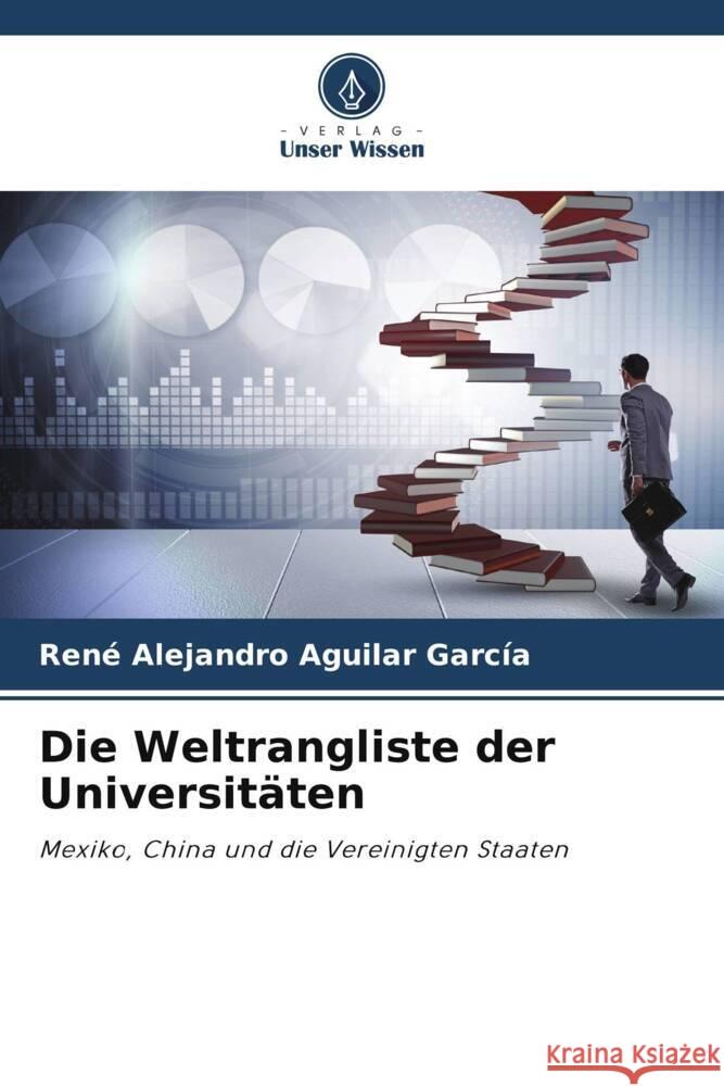 Die Weltrangliste der Universitäten Aguilar García, René Alejandro 9786204809014 Verlag Unser Wissen - książka