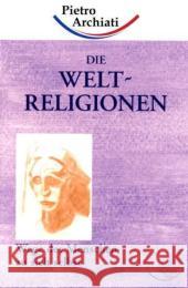 Die Weltreligionen : Wege des Menschen zu sich selbst Archiati, Pietro   9783867726108 Rudolf Steiner Ausgaben - książka