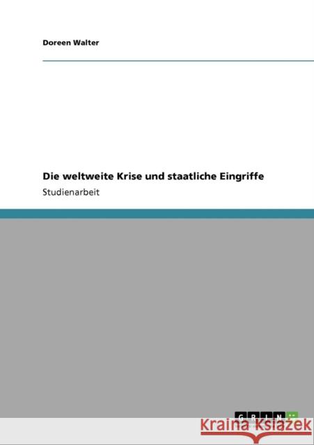 Die weltweite Krise und staatliche Eingriffe Doreen Walter 9783640704620 Grin Verlag - książka