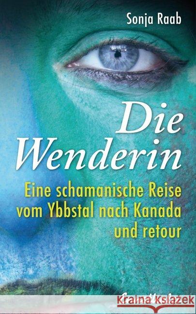 Die Wenderin : Eine schamanische Reise vom Ybbstal nach Kanada und retour Raab, Sonja 9783850689175 Ennsthaler - książka