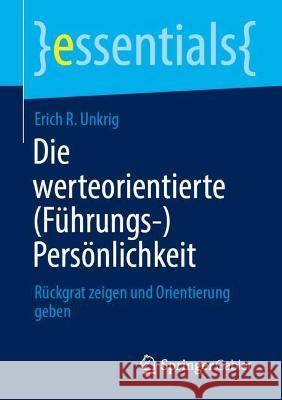 Die werteorientierte (Führungs-)Persönlichkeit Erich R. Unkrig 9783658424015 Springer Fachmedien Wiesbaden - książka