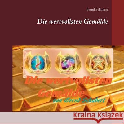 Die wertvollsten Gemälde Schubert, Bernd 9783753401645 Books on Demand - książka
