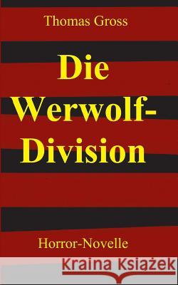 Die Werwolf-Division Thomas Gross 9783732374144 Tredition Gmbh - książka