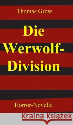Die Werwolf-Division Thomas Gross 9783732374151 Tredition Gmbh - książka