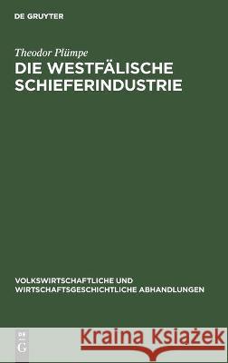 Die Westfälische Schieferindustrie Theodor Plümpe 9783112454954 De Gruyter - książka