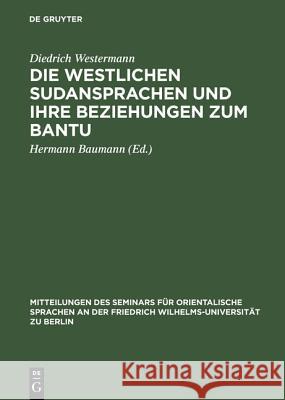 Die westlichen Sudansprachen und ihre Beziehungen zum Bantu Diedrich Westermann, Baumann 9783111027920 Walter de Gruyter - książka