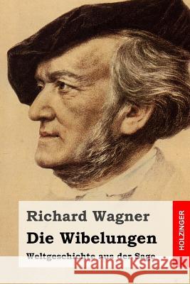 Die Wibelungen: Weltgeschichte aus der Sage Wagner, Richard 9781511654739 Createspace - książka