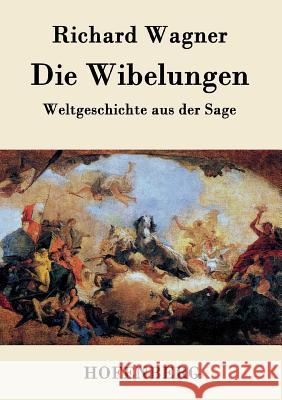 Die Wibelungen: Weltgeschichte aus der Sage Richard Wagner 9783843048170 Hofenberg - książka