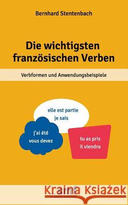 Die wichtigsten französischen Verben: Verbformen und Anwendungsbeispiele Stentenbach, Bernhard 9783735742322 Books on Demand - książka