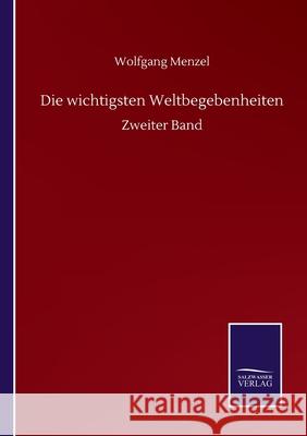 Die wichtigsten Weltbegebenheiten: Zweiter Band Wolfgang Menzel 9783752509465 Salzwasser-Verlag Gmbh - książka